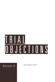 Title: Trial Objections, Author: Rogge Dunn