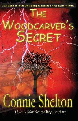 The Woodcarver's Secret: Complement to the Samantha Sweet Mystery Series