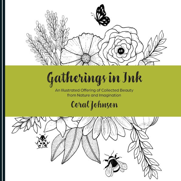 Gatherings in Ink: An illustrated Offering of Collected Beauty from Nature and Imagination