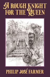 Title: A Rough Knight for the Queen, Author: Philip José Farmer