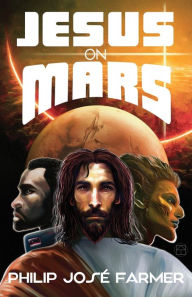 Title: Jesus on Mars, Author: Philip José Farmer