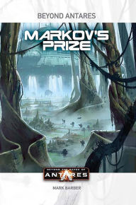 Title: Beyond the Gates of Antares: Markov's Prize, Author: Mark Barber