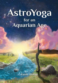 Title: AstroYoga for an Aquarian Age, Author: Emily Ridout
