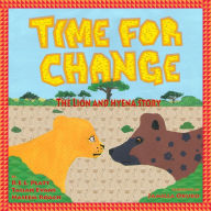 Title: Time For Change: The Lion and Hyena Story, Author: Taijah Evans