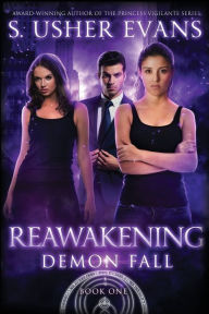 Title: Reawakening: A Demon Spring Novel, Author: S. Usher Evans