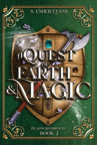 Title: A Quest of Earth and Magic: A Young Adult Epic Fantasy Novel, Author: S. Usher Evans