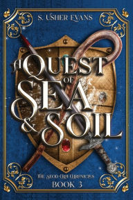 Title: A Quest of Sea and Soil: A Young Adult Epic Fantasy Novel, Author: S. Usher Evans