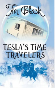 Title: Tesla's Time Travelers, Author: Tim Black