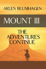 Title: Mount III: The Adventures Continue, Author: Arlen Blumhagen