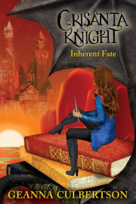 Title: Crisanta Knight: Inherent Fate, Author: Geanna Culbertson
