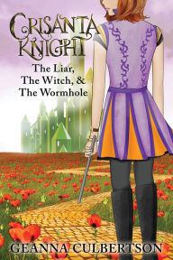 Title: Crisanta Knight: The Liar, The Witch, & The Wormhole, Author: Geanna Culbertson