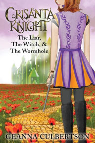 Title: Crisanta Knight: The Liar, The Witch, & The Wormhole, Author: Geanna Culbertson