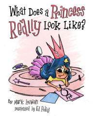 Title: What Does A Princess Really Look Like?, Author: Mark Loewen