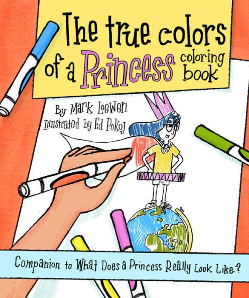 The True Colors of a Princess Coloring Book: Companion to What Does a Princess Really Look Like?