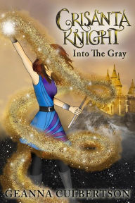 Download books online for free Crisanta Knight: Into the Gray (English literature) by Geanna Culbertson MOBI DJVU 9781945448843