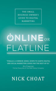 Title: Online or Flatline: The Small Business Owner's Guide to Digital Marketing, Author: Dream Cabin Press