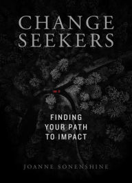 Title: ChangeSeekers: Finding your Path to Impact, Author: 10 K.A.N.'s