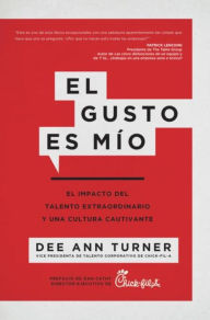 Title: El gusto es mio: El impacto del talento extraordinario y una cultura cautivante, Author: Dee Ann Turner