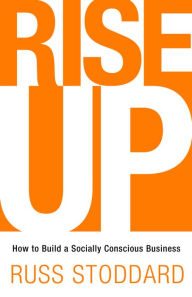 Title: Rise Up: How to Build a Socially Conscious Business, Author: Nirvan