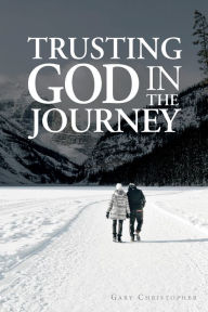 Title: Trusting God in the Journey, Author: Gary Christopher