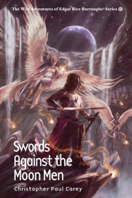 Title: Swords Against the Moon Men, Author: Christopher Paul Carey