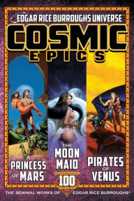 Title: Cosmic Epics: The Seminal Works of Edgar Rice Burroughs, Author: Edgar Rice Burroughs