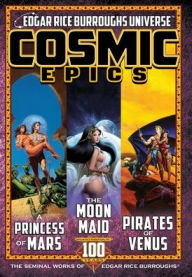 Title: Cosmic Epics: The Seminal Works of Edgar Rice Burroughs, Author: Edgar Rice Burroughs