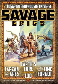 Title: Savage Epics: The Seminal Works of Edgar Rice Burroughs, Author: Edgar Rice Burroughs