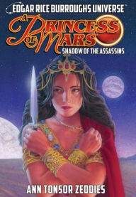 Title: A Princess of Mars: Shadow of the Assassins (Edgar Rice Burroughs Universe), Author: Ann Tonsor Zeddies