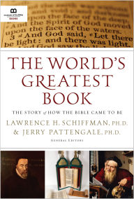 Title: The World's Greatest Book: The Story of How the Bible Came to Be, Author: Lawrence H. Schiffman