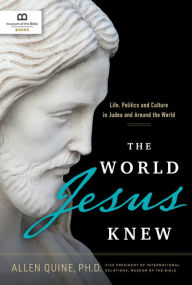 Title: The World Jesus Knew: Life, Politics, and Culture in Judea and Around the World, Author: Seth Polinger PhD