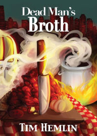 Title: Dead Man's Broth, Author: Tim Hemlin