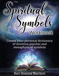 Title: The Spiritual Symbols Workbook: Create your personal dictionary of intuitive, psychic and metaphysical symbols, Author: Daniel A Casciano