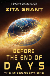 Title: Before The End of Days: The Misconceptions, Author: Zita Grant