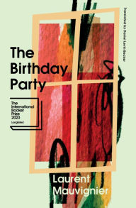 Epub ebook download free The Birthday Party CHM ePub by Laurent Mauvignier, Daniel Levin Becker 9781945492655 English version