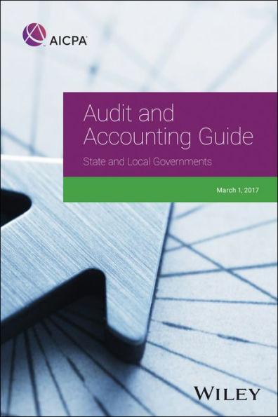 AICPA Audit and Accounting Guide State and Local Governments / Edition 1