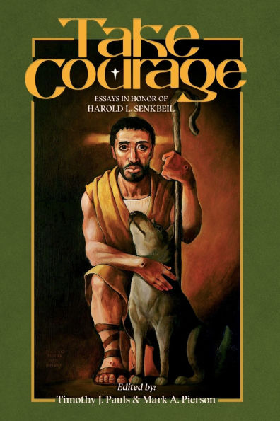 Take Courage: Essays Honor of Harold L. Senkbeil