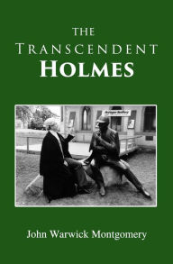 Title: The Transcendent Holmes, Author: John Warwick Montgomery