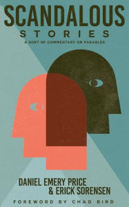 Title: Scandalous Stories: A Sort of Commentary on Parables, Author: Daniel Emery Price