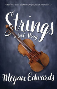 Title: Strings: A Love Story, Author: Megan Edwards