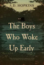 The Boys Who Woke Up Early: A Novel