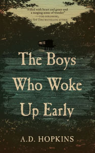 Title: The Boys Who Woke Up Early, Author: A.D. Hopkins