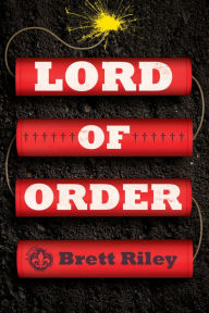 Title: Lord of Order: A Novel, Author: Brett Riley