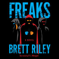 Title: Freaks: A Novel, Author: Brett Riley