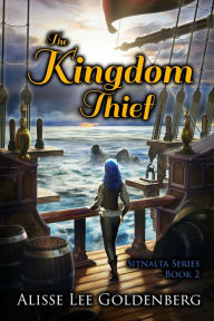 Title: The Kingdom Thief: Sitnalta Series Book 2, Author: Alisse  Lee Goldenberg