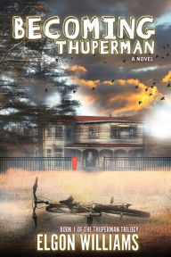 Title: Becoming Thuperman, Author: Elgon Williams