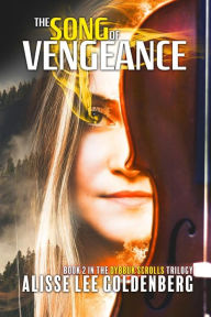 Title: The Song of Vengeance: Dybbuk Scrolls Trilogy, Author: Alisse Lee Goldenberg