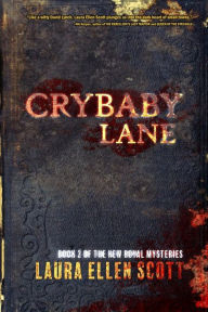 Title: Crybaby Lane: The New Royal Mysteries Book 2, Author: Laura Ellen Scott