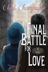 Title: Final Battle for Love: The Mason Siblings Series Book 4, Author: Cheri Champagne