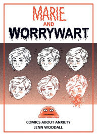 Title: Marie and Worrywart: Comics About Anxiety, Author: Jenn Woodall